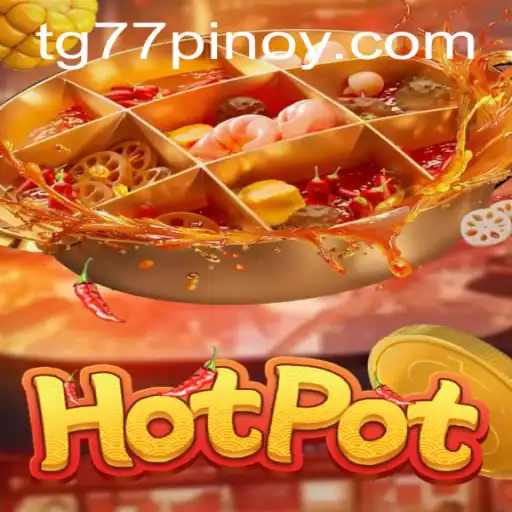 Exploring the World of Hotpot: The Thrilling Game with TG77