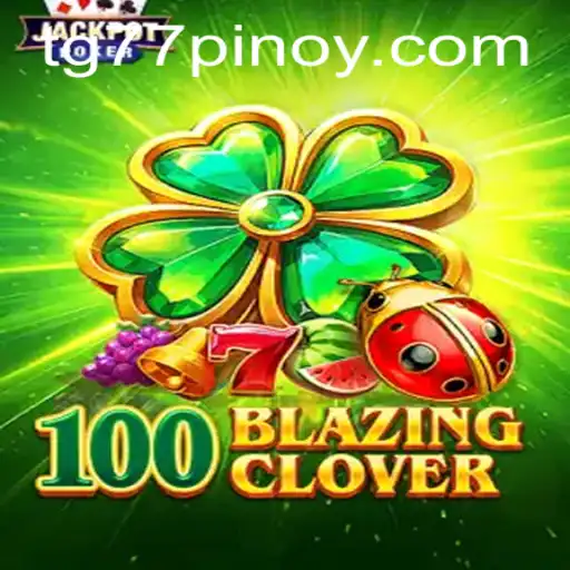 Unveiling the World of 100BlazingClover: A Thrilling Adventure